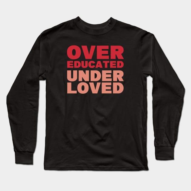 Over-educated under-loved red pink bloc text Long Sleeve T-Shirt by Selma22Designs